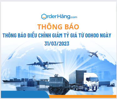 OrderHang thông báo điều chỉnh GIẢM tỷ giá ngày 31/03/2023