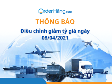 OrderHang thông báo điều chỉnh giảm tỷ giá ngày 08/04/2021