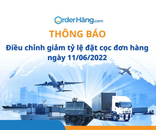 Thông báo điều chỉnh giảm tỷ lệ đặt cọc đơn hàng ngày 11/06/2022