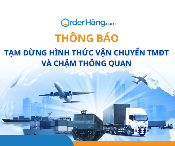 THÔNG BÁO TẠM DỪNG HÌNH THỨC VẬN CHUYỂN TMĐT & CHẬM THÔNG QUAN