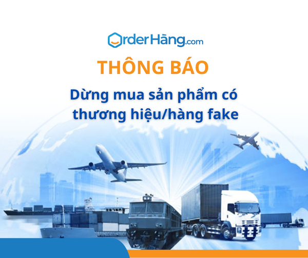 OrderHang thông báo dừng mua sản phẩm có thương hiệu/hàng fake