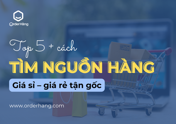 5 cách tìm được nguồn hàng giá sỉ – giá rẻ tận gốc