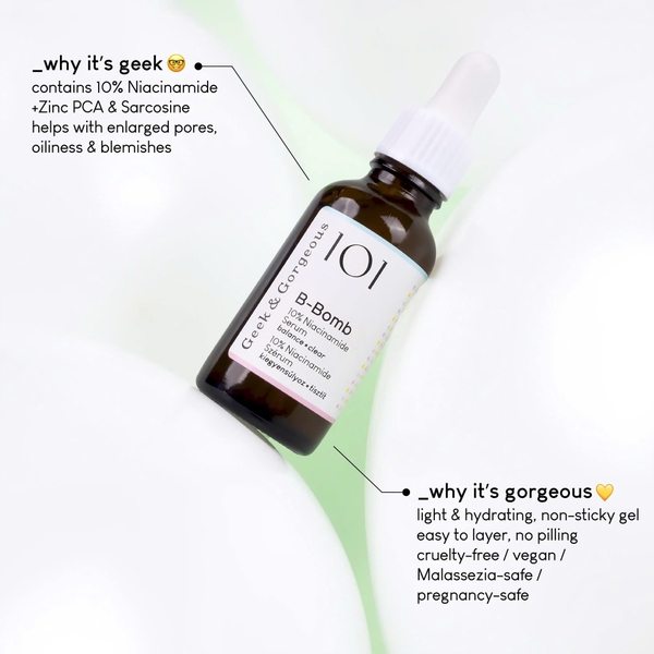 Geek & Gorgeous 101 B-Bomb (30ml) – Tinh Chất 10% Niacinamide, Zinc PCA & Sarcosine Kiểm Soát Dầu, Tinh Chỉnh Lỗ Chân Lông