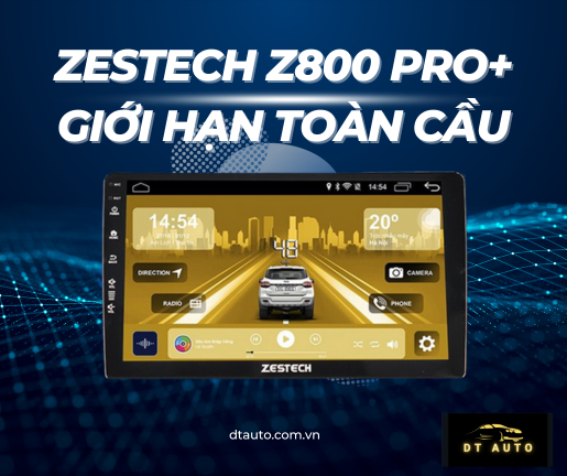 man-hinh-android-zestech-z800pro-phien-ban-gioi-han-toan-cau