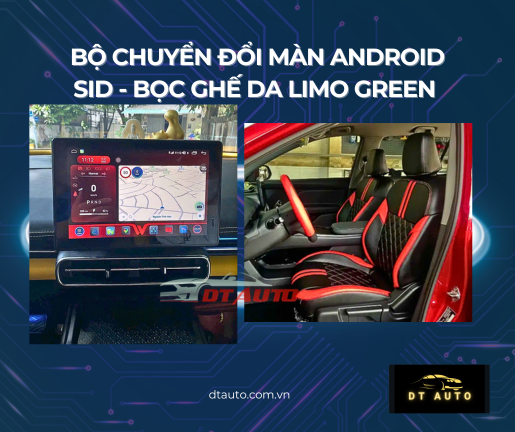 limo-green-nang-cap-sid-bo-chuyen-doi-man-android-boc-ghe-da-giai-phap-toi-uu-xe