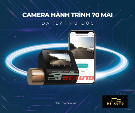 camera-hanh-trinh-70mai-giai-phap-giam-sat-hanh-trinh-thong-minh-tai-dtauto-thu-