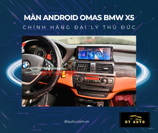 man-hinh-android-omas-cho-bmw-x5-giai-phap-nang-cap-tien-nghi-va-sang-trong