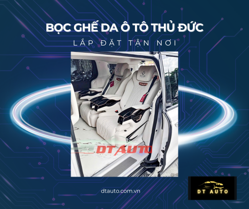 boc-ghe-da-o-to-giu-gia-tri-xe-nang-dang-cap-tai-dtauto-thu-duc