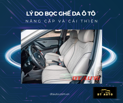 ly-do-nen-boc-ghe-da-o-to-lua-chon-phu-hop-cho-xe-cua-ban