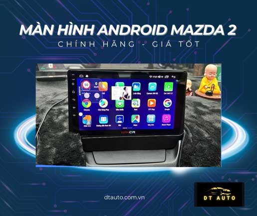 dtauto-dai-ly-lap-man-hinh-android-man-hinh-lien-cam-360-cho-mazda-2-2020-2025-u