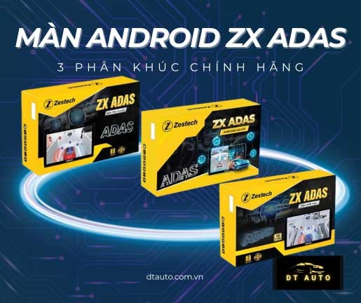 tong-hop-man-hinh-android-zx-adas-zestech-3-phan-khuc-lap-tai-thu-duc