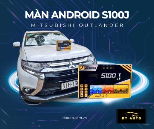s100j-man-hinh-android-zestech-lap-mitsubishi-outlander-tai-dai-ly-thu-duc
