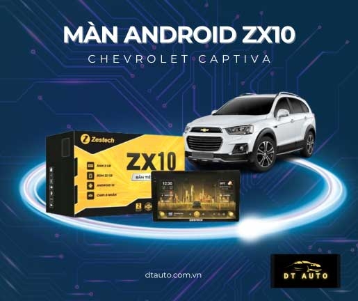 zx10-ban-tieu-chuan-zestech-man-hinh-android-lap-chevrolet-captive-tai-thu-duc