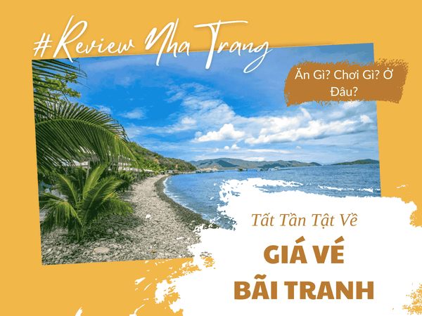 Giá Vé Bãi Tranh Nha Trang – Thông Tin Chi Tiết Và Lời Khuyên Hữu Ích