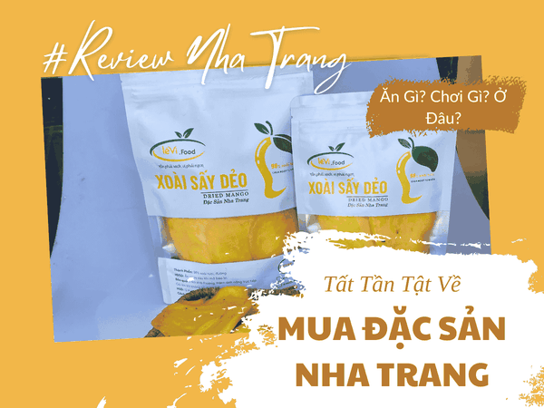Mua Đặc Sản Nha Trang Làm Quà – Lựa Chọn Ý Nghĩa Dành Tặng Người Thân