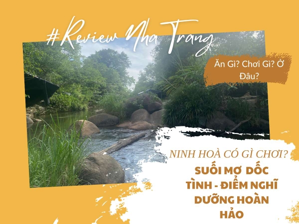 Ninh Hòa Có Gì Chơi? Khám Phá Suối Mơ Dốc Tình – Điểm Đến Hoàn Hảo Cho Chuyến Nghỉ Dưỡng