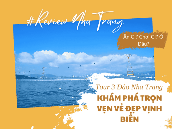 Tour 3 Đảo Nha Trang – Khám Phá Trọn Vẹn Vẻ Đẹp Vịnh Biển