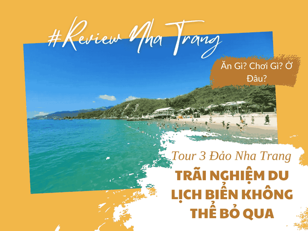 Tour 3 Đảo Nha Trang – Trải Nghiệm Du Lịch Biển Không Thể Bỏ Qua