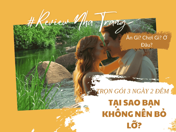 Tour Nha Trang 3 Ngày 2 Đêm – Tại Sao Bạn Không Nên Bỏ Lỡ?