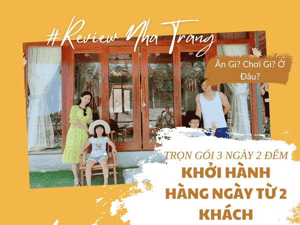Tour Nha Trang 3 Ngày 2 Đêm - Chọn Tour Trọn Gói Cao Cấp, Khởi Hành Hàng Ngày Từ 2 Khách