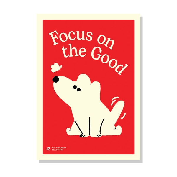 Reminder: Focus On The Good A3 Print