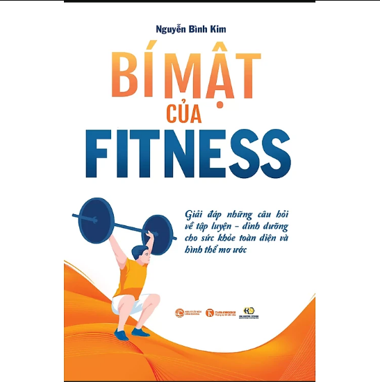 Bí Mật Của Fitness: Giải Đáp Những Câu Hỏi Về Tập Luyện - Dinh Dưỡng Cho Sức Khỏe Toàn Diện Và Hình Thể Mơ Ước