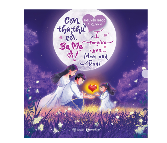 Con tha thứ rồi, ba mẹ ơi! - I forgive you, Mom and Dad!