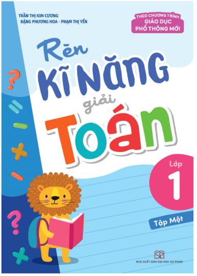 Sách: Rèn Kĩ Năng Giải Toán Lớp 1 - Tập 1 (Theo Chương Trình Giáo Dục Phổ Thông Mới)
