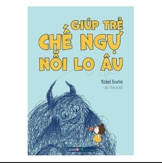 Sách: Giúp Trẻ Chế Ngự Nỗi Lo Âu