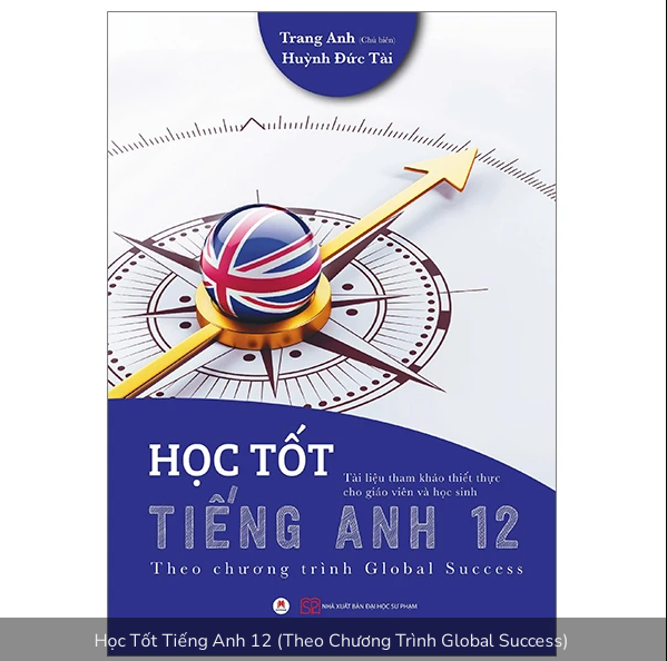 Sách Học Tốt Tiếng Anh 12 (Theo Chương Trình Global Success)