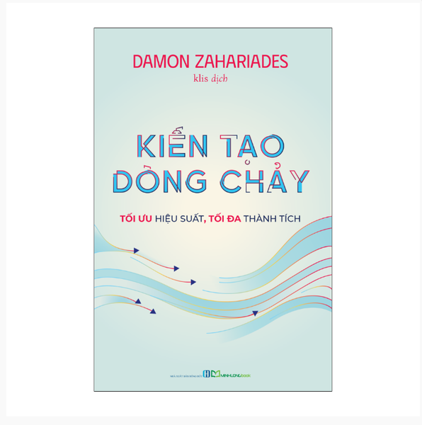 Sách: Kiến Tạo Dòng Chảy - Tối Ưu Hiệu Suất, Tối Đa Thành Tích