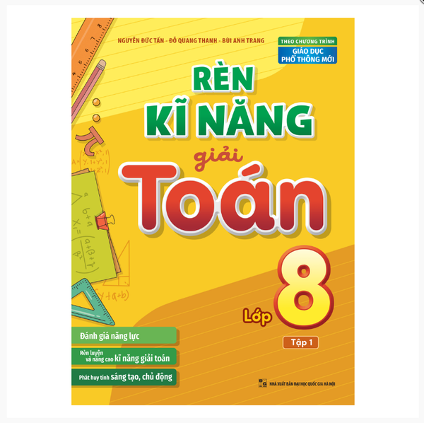 Sách: Rèn Kĩ Năng Giải Toán Lớp 8 - Tập 1 (Theo Chương Trình Giáo Dục Phổ Thông Mới)