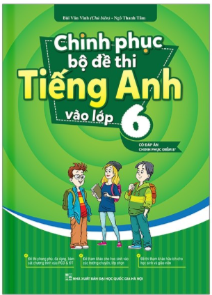 Chinh phục bộ đề thi Tiếng Anh vào lớp 6