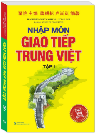 Nhập môn giao tiếp Trung Việt tập 1
