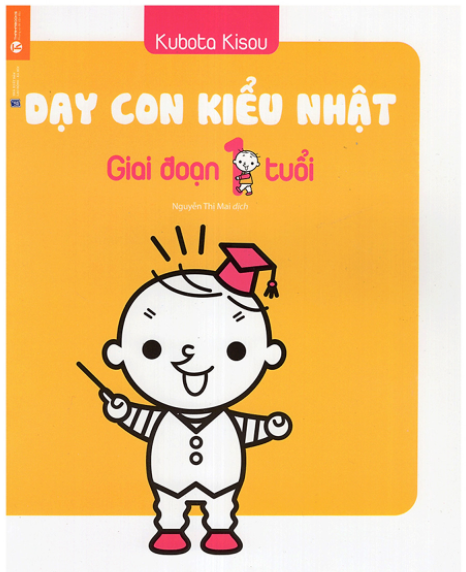 Dạy Con Kiểu Nhật - Giai Đoạn Trẻ 1 Tuổi (Tái Bản)