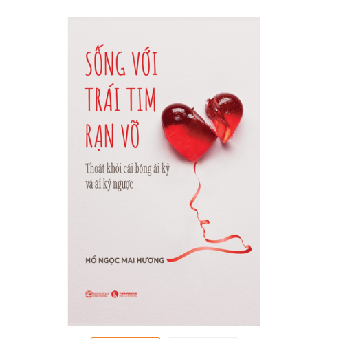 Sống với trái tim rạn vỡ (Thoát khỏi cái bóng ái kỷ và ái kỷ ngược)
