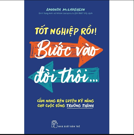 Tốt Nghiệp Rồi! Bước Vào Đời Thôi - Cẩm Nang Rèn Luyện Kỹ Năng Cho Cuộc Sống Trưởng Thành