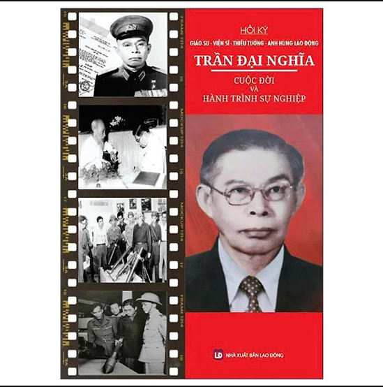 Sách - Hồi Ký Giáo Sư-Viện Sĩ-Thiếu Tướng-Anh Hùng Lao Động Trần Đại Nghĩa - Cuộc Đời Và Hành Trình Sự Nghiệp