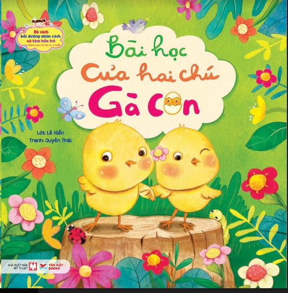 Bài Học Của Hai Chú Gà Con - Bộ Sách Bồi Dưỡng Nhân Cách Và Tâm Hồn Trẻ