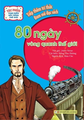 Tác Phẩm Kinh Điển Nổi Tiếng Thế Giới - 80 Ngày Vòng Quanh Thế Giới