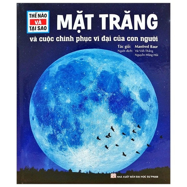 Thế Nào Và Tại Sao - Mặt Trăng Và Cuộc Chinh Phục Vĩ Đại Của Con Người