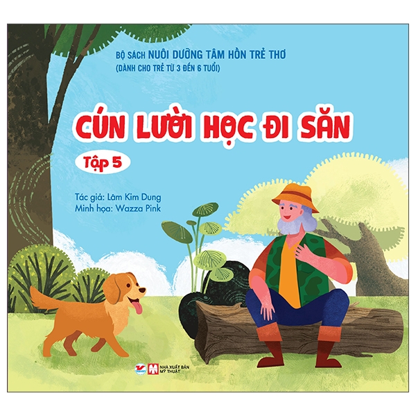 Nuôi Dưỡng Tâm Hồn Trẻ Thơ - Tập 5: Cún Lười Học Đi Săn (Dành Cho Trẻ Từ 3 Đến 6 Tuổi)