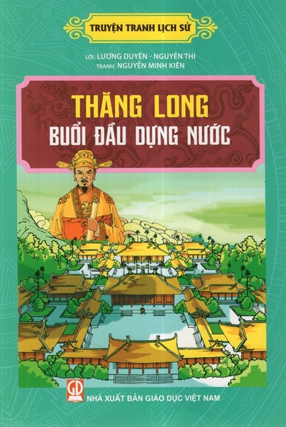 Truyện Tranh Lịch Sử - Thăng Long Buổi Đầu Dựng Nước