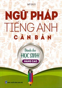 Ngữ Pháp Tiếng Anh Căn Bản Dành Cho Học Sinh Nâng Cao