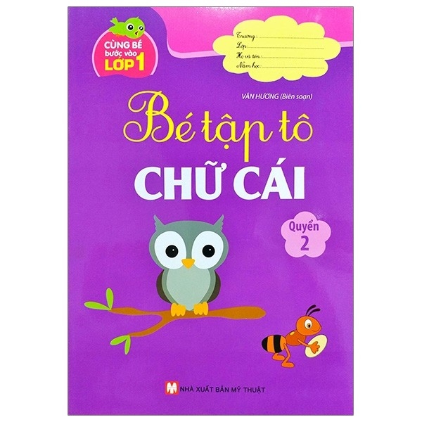 Cùng Bé Bước Vào Lớp 1 - Bé Tập Tô Chữ Cái - Quyển 2