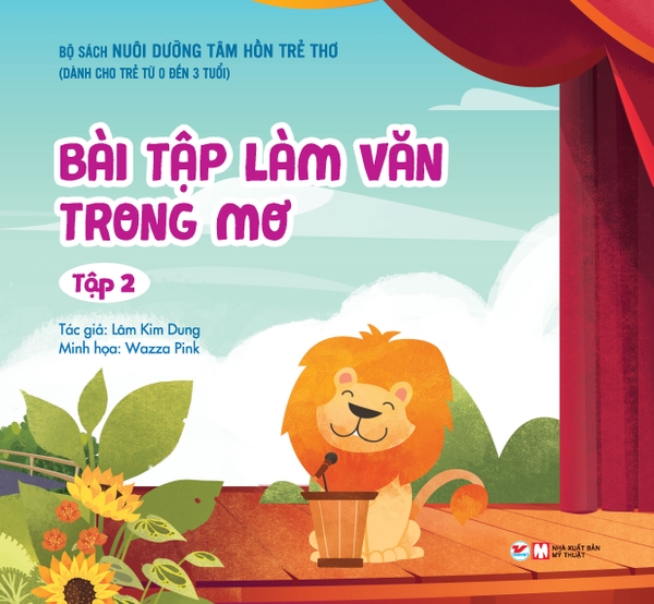 Nuôi Dưỡng Tâm Hồn Trẻ Thơ - Tập 2: Bài Tập Làm Văn Trong Mơ (Dành Cho Trẻ Từ 0 Đến 3 Tuổi)