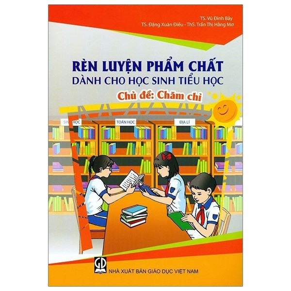 Rèn Luyện Phẩm Chất Dành Cho Học Sinh Tiểu Học - Chăm Chỉ