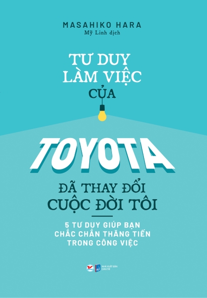 Tư Duy Làm Việc Của Toyota Đã Làm Thay Đổi Cuộc Đời Tôi