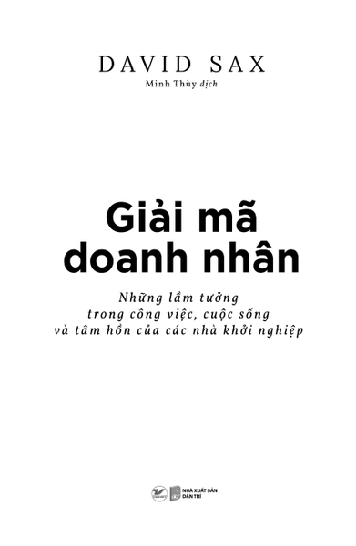 GIẢI MÃ DOANH NHÂN Những lầm tưởng trong công việc, cuộc sống và tâm hồn của các nhà khởi nghiệp