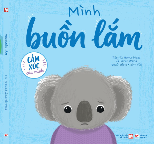 Cảm Xúc Của Mình - Cuốn 5: Mình Buồn Lắm -  Sách Tranh Phát Triển EQ 4+